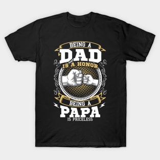 Being A Dad Is A Honor Being A Papa Is Priceless T-Shirt